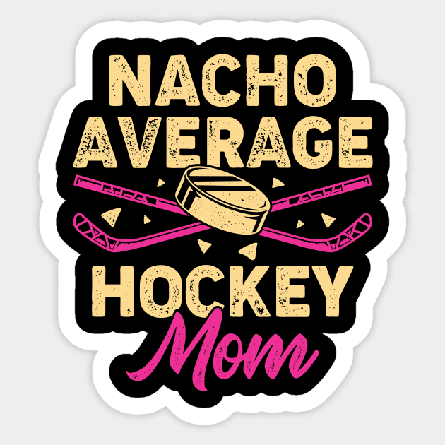 Nacho Average Hockey Mom Sticker by Dolde08